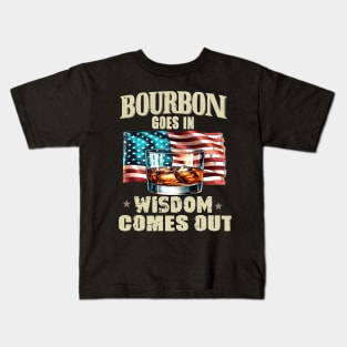 Bourbon Goes In Wisdom Comes Out, Bourbon, Bourbon Lover, Bourbon Whiskey, Bourbon Bottle, Bourbon Gift, Bourbon Drinker Kids T-Shirt